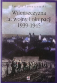 Wileńszczyzna lat wojny i okupacji 1939 - 1945