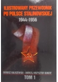 Ilustrowany przewodnik po Polsce stalinowskiej. 1944-1956. Tom I