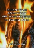 Oddziaływanie "agresywnych" gier komputerowych na psychikę dzieci