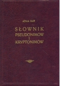 Słownik pseudonimów i kryptonimów, tom I,  reprint z 1936 r.