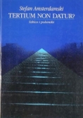 Tertium Non Datur? Szkice i polemiki