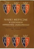 Nauki medyczne w sześćsetlecie Uniwersytetu Jagiellońskiego  tom I
