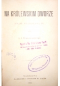 Na królewskim dworze, 1904 r.