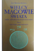 Wielcy magowie świata Tom I  Historia przymierzy