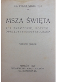 Msza Święta - jej znaczenie,pożytki,obrzędy i sposoby słuchania,1929r.