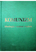 Komunizm Ideologia system ludzie