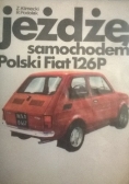 Jeżdżę samochodem Polski Fiat 126 P