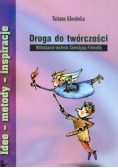 Droga do twórczości. Wdrażanie technik Celestyna Freineta