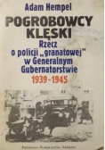 Pogrobowcy klęski. Rzecz o policji "granatowej" w Generalnym Gubernatorstwie 1939-1945