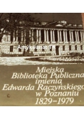 Miejska biblioteka publiczna imienia Edwarda Raczyńskiego w Poznaniu 1829-1979