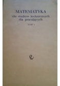 Matematyka dla studiów technicznych dla pracujących. Tom 1