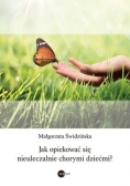 Jak opiekować się nieuleczalnie chorymi dziećmi
