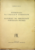 Fotografia na usługach etnografii Materiały do bibliografii fotografii polskiej