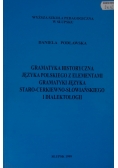 Gramatyka historyczna języka polskiego z elementami gramatyki języka staro-cerkiewno-słowiańskiego i dialektologii