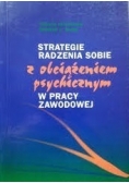 Strategie radzenia sobie z obciążeniem psychicznym w pracy zawodowej