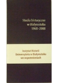 Studia historyczne w Białymstoku wspomnieniami opisane 1968-2008