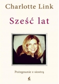 Sześć lat. Pożegnanie z siostrą