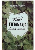 Eutanazja Śmierć z wyboru