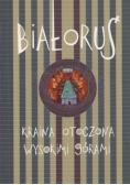 Białoruś Kraina otoczona wysokimi górami