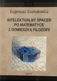 Intelektualny spacer po matematyce z domieszką filozofii