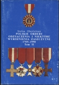 Polskie Ordery, odznaczenia i niektóre wyróżnienia zaszczytne 1705-1990, tom II