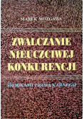 Zwalczanie nieuczciwej konkurencji środkami prawa karnego