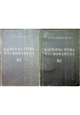 Katolicka Etyka wychowawcza 2 tomy