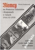 Niemcy na Pomorzu Gdańskim i Kujawach w latach 1944/45-1950