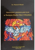 Odnowienie i udzielenie pełni życia w Świętym Duchu Ojca i Chrystusa