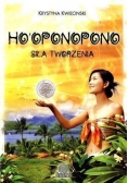 Ho'oponopono. Siła tworzenia
