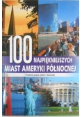 100 najpiękniejszych miast Ameryki Północnej. Podróż przez USA i Kanadę