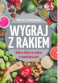 Wygraj z rakiem Dobra dieta w walce z nowotworami