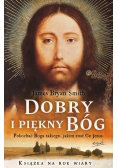 Dobry i piękny Bóg. Pokochać Boga...