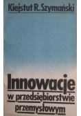 Innowacje w przedsiębiorstwie przemysłowym