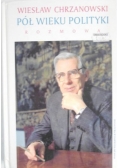 Chrzanowski Wiesław - Pół wieku polityki rozmowa