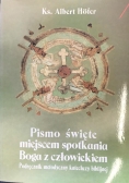 Pismo święte miejscem spotkania Boga z człowiekiem