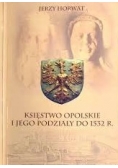 Księstwo opolskie i jego podziały do 1532 r.