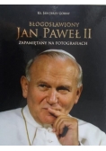 Górny Jan - Błogosławiony Jan Paweł II