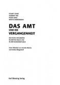 Das Amt und die Vergangenheit: Deutsche Diplomaten im Dritten Reich und in der Bundesrepublik