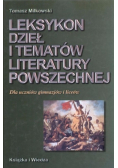 Leksykon dzieł i tematów literatury powszechnej Dla uczniów gimnazjów i liceów