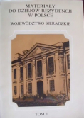 Materiały do dziejów rezydencji w Polsce województwo Sieradzkie Tom I