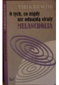 O tych, co nigdy nie odnajdą straty. Melancholia