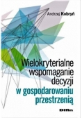 Wielokryterialne wspomaganie decyzji w gospodarowaniu przestrzenią