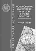 Województwo białostockie w latach II wojny światowej. Wybór źródeł