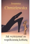 Jak wytrzymać ze współczesną kobietą