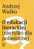 O edukacji literackiej nie tylko dla polonistów