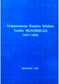 Wspomnienia Księdza Infułata Teofila Skalskiego 1877 1958