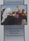 Eschatologiczny charakter Kościoła pielgrzymującego