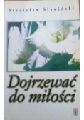Dojrzewać do miłości + Autograf Sławińskiego