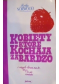 Kobiety które kochają za bardzo